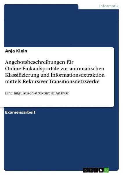 Produktbild: Angebotsbeschreibungen für Online-Einkaufsportale zur automatischen Klassifizierung und Informationsextraktion mittels Rekursiver Transitionsnetzwerke