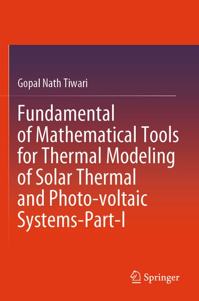 Produktbild: Fundamental of Mathematical Tools for Thermal Modeling of Solar Thermal and Photo-voltaic Systems-Part-I