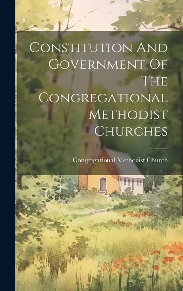 Produktbild: Constitution And Government Of The Congregational Methodist Churches