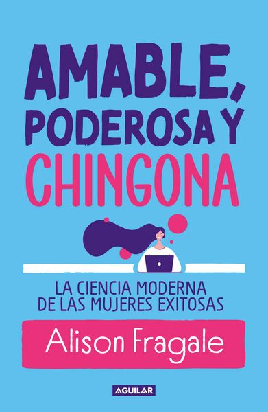 Produktbild: Amable, Poderosa Y Chingona: La Ciencia Moderna de Las Mujeres Exitosas / Likeable Badass