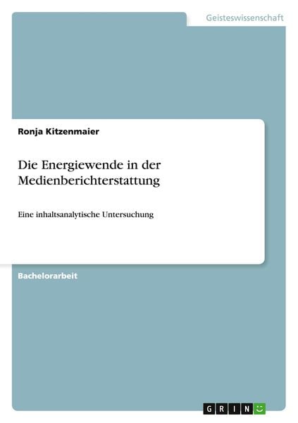 Die Energiewende in der Medienberichterstattung, Taschenbuch von Ronja Kitzenmaier, GRIN, 9783656581079