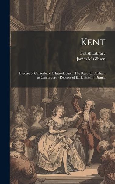 Produktbild: Kent: Diocese of Canterbury 1: Introduction, The Records: Alkham to Canterbury - Records of Early English Drama