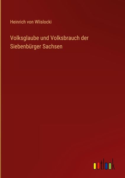 Produktbild: Volksglaube und Volksbrauch der Siebenb&uuml;rger Sachsen