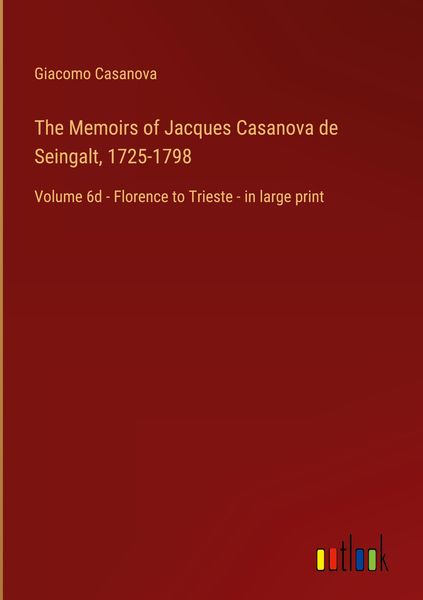 Produktbild: The Memoirs of Jacques Casanova de Seingalt, 1725-1798