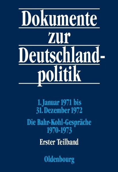 Produktbild: 1. Januar 1971 bis 31. Dezember 1972; Die Bahr-Kohl-Gespr&auml;che 1970-1973, 2 Teile