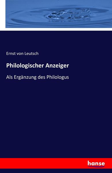 Philologischer Anzeiger, Taschenbuch von Ernst Leutsch, Hansebooks, 9783742822437
