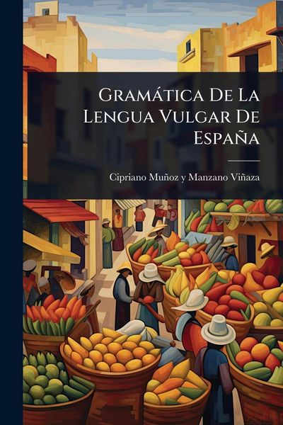 Produktbild: Gram&agrave;tica De La Lengua Vulgar De Espa&ntilde;a