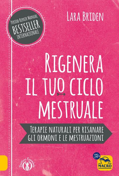 Produktbild: Rigenera il tuo ciclo mestruale. Terapie naturali per risanare gli ormoni e le mestruazioni