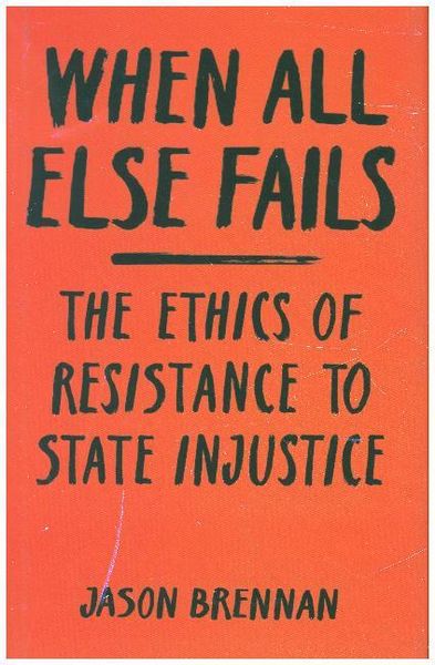 Produktbild: When All Else Fails - The Ethics of Resistance to State Injustice