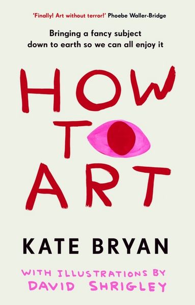 How To Art, Gebundene Ausgabe von Kate Bryan, Vermilion, 9781529154528