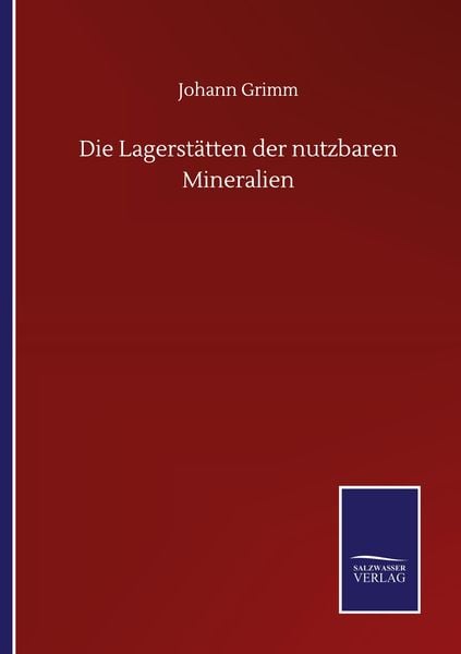Produktbild: Die Lagerst&auml;tten der nutzbaren Mineralien