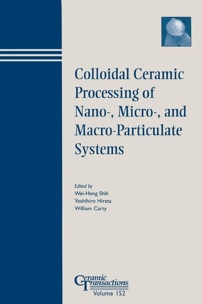 Produktbild: Colloidal Ceramic Processing of Nano-, Micro-, and Macro-Particulate Systems
