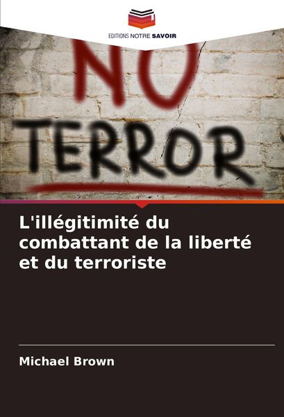 Produktbild: L'ill&eacute;gitimit&eacute; du combattant de la libert&eacute; et du terroriste