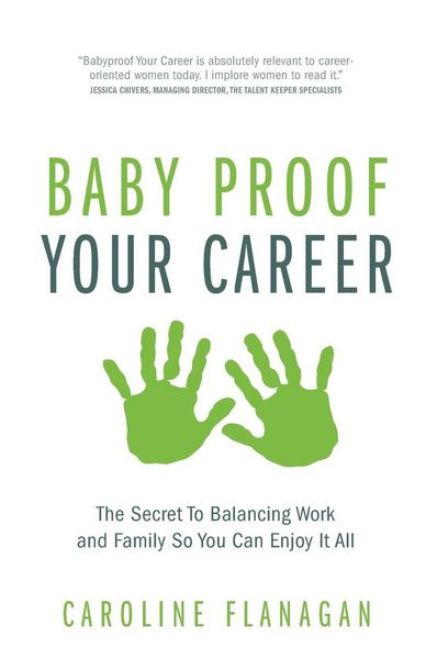 Produktbild: Baby Proof Your Career - The Secret To Balancing Work and Family So You Can Enjoy It All