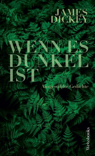 Wenn es dunkel ist, Gebundene Ausgabe von James Dickey , Joshua Mehigan, Weissbooks, 9783863372040