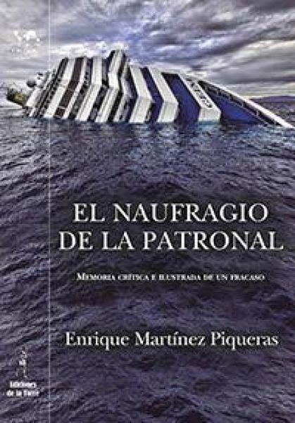 Produktbild: El naufragio de la patronal : memoria cr&iacute;tica e ilustrada de un fracaso