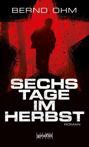 Sechs Tage im Herbst, Taschenbuch von Bernd Ohm, Grafit, 978-3-89425-768-2
