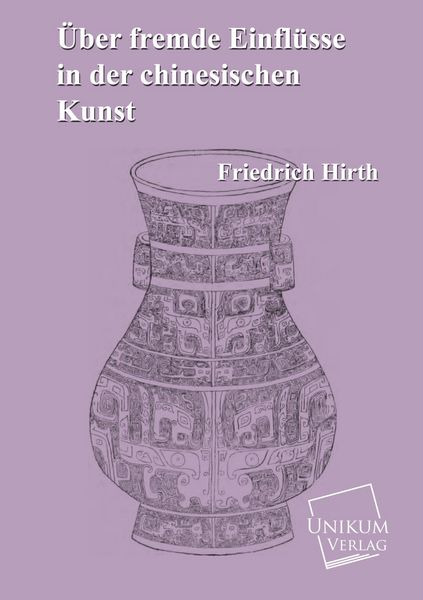 Produktbild: Hirth, F: &Uuml;ber fremde Einfl&uuml;sse in der chinesischen Kunst