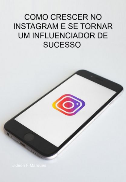 Produktbild: Como Crescer No Instagram E Se Tornar Um Influenciador De Sucesso No Instagram