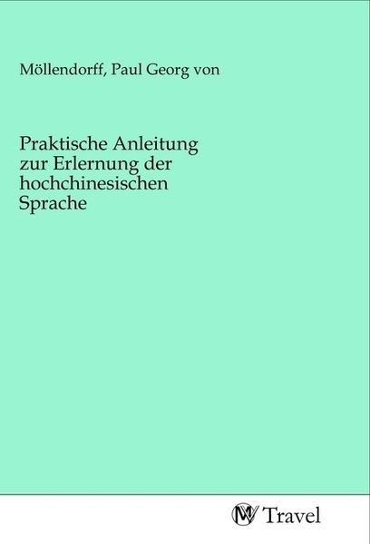 Produktbild: Praktische Anleitung zur Erlernung der hochchinesischen Sprache