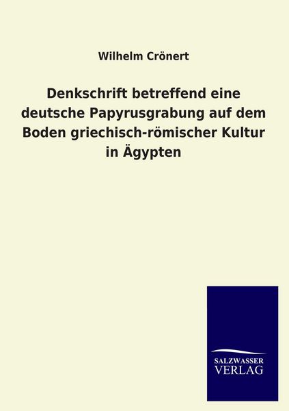 Produktbild: Denkschrift betreffend eine deutsche Papyrusgrabung auf dem Boden griechisch-r&ouml;mischer Kultur in &Auml;gypten