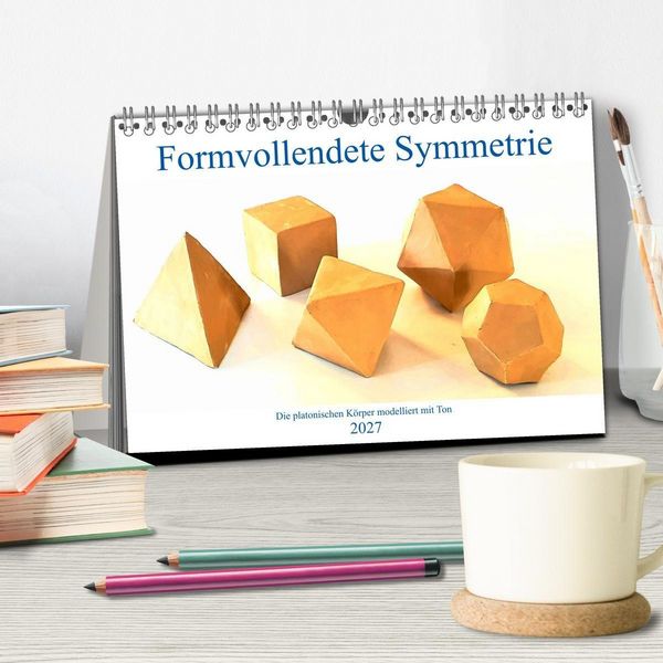 Produktbild: Formvollendete Symmetrie - Die platonischen K&ouml;rper modelliert mit Ton (Tischkalender 2027 DIN A5 quer), CALVENDO Monatskalender