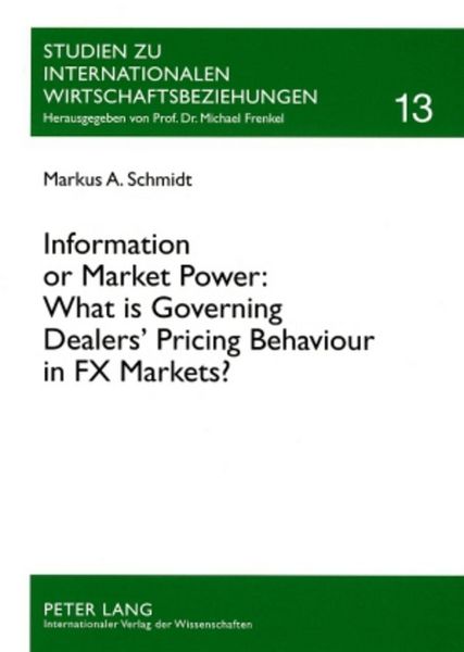 Produktbild: Information or Market Power: What is Governing Dealers&rsquo; Pricing Behaviour in FX Markets?