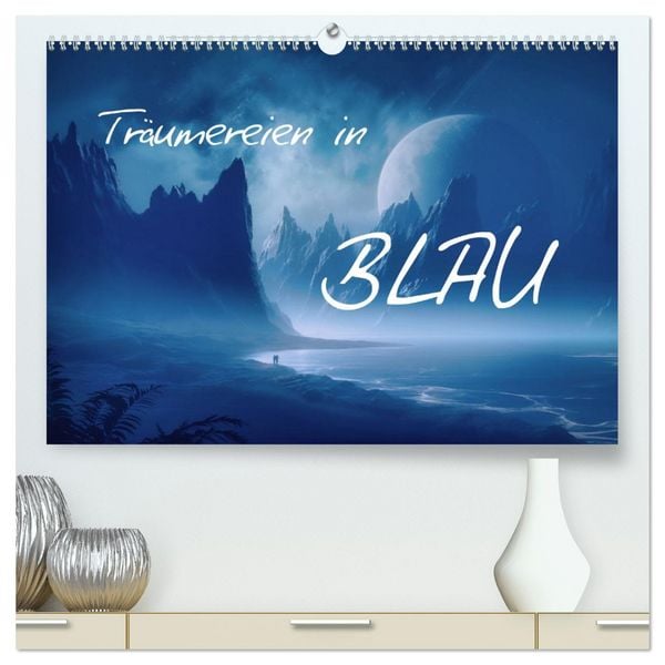 Produktbild: Tr&auml;umereien in Blau (hochwertiger Premium Wandkalender 2026 DIN A2 quer), Kunstdruck in Hochglanz