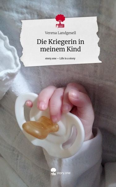 Produktbild: Die Kriegerin in meinem Kind. Life is a Story - story.one