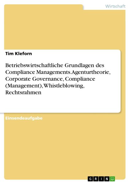 Produktbild: Betriebswirtschaftliche Grundlagen des Compliance Managements. Agenturtheorie, Corporate Governance, Compliance (Management), Whistleblowing, Rechtsra