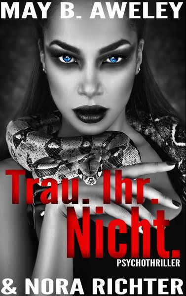 Trau. Ihr. Nicht., Taschenbuch von May B. Aweley , Nora Richter, BoD – Books on Demand, 9783749495894