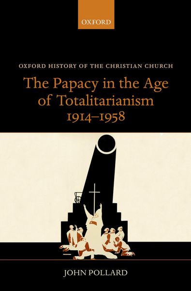 Produktbild: The Papacy in the Age of Totalitarianism, 1914-1958