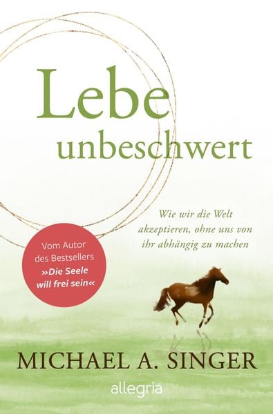 Lebe unbeschwert, Taschenbuch von Michael A. Singer, Allegria, 9783793424543