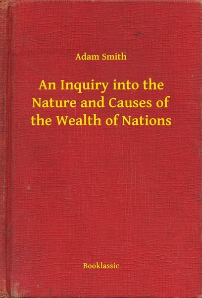 Produktbild: An Inquiry into the Nature and Causes of the Wealth of Nations