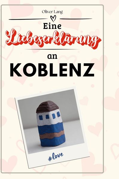 Produktbild: Eine Liebeserkl&auml;rung an Koblenz