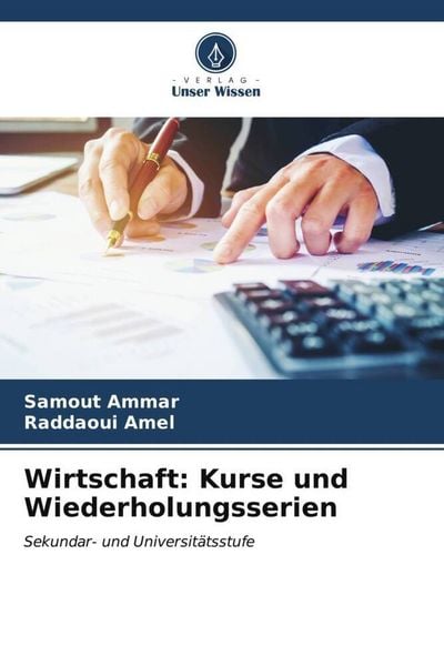 Wirtschaft: Kurse und Wiederholungsserien, Taschenbuch von Samout Ammar , Raddaoui Amel, Verlag Unser Wissen, 9786206539544