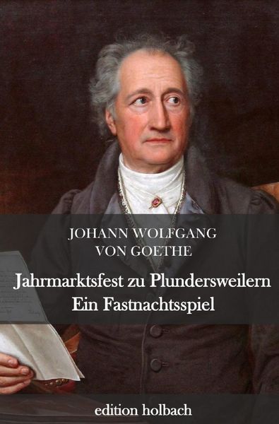 Jahrmarktsfest zu Plundersweilern. Ein Fastnachtsspiel, Taschenbuch von Johann Wolfgang von Goethe, Epubli, 9783752953558