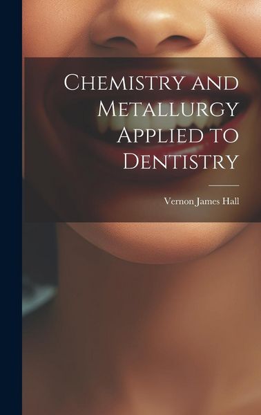 Produktbild: Chemistry and Metallurgy Applied to Dentistry