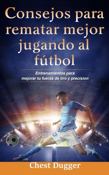 Produktbild: Consejos Para Rematar Mejor Jugando Al F&uacute;tbol