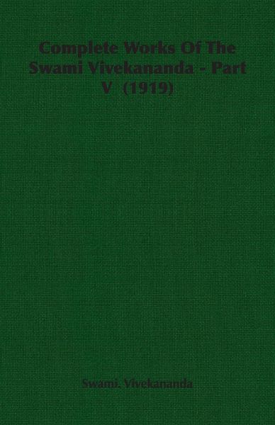 Complete Works of the Swami Vivekananda - Part V (1919)