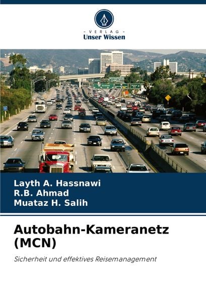 Autobahn-Kameranetz (MCN), Taschenbuch von Layth A. Hassnawi , R. B. Ahmad , Muataz H. Salih, Verlag Unser Wissen, 9786208369071