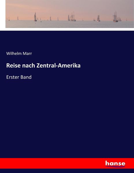 Reise nach Zentral-Amerika, Taschenbuch von Wilhelm Marr, Hansebooks, 9783744699990