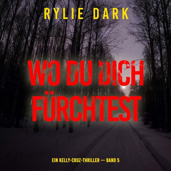 Produktbild: Wo du dich f&uuml;rchtest (Ein Kelly-Cruz-Thriller &mdash; Band 5)