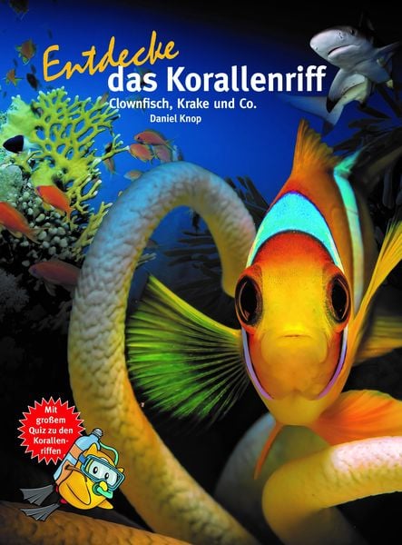 Entdecke das Korallenriff, Gebundene Ausgabe von Daniel Knop, Natur Und Tier, 978-3-86659-476-0