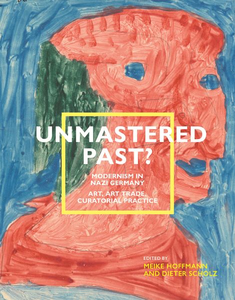 Produktbild: Unmastered Past? Modernism in Nazi Germany