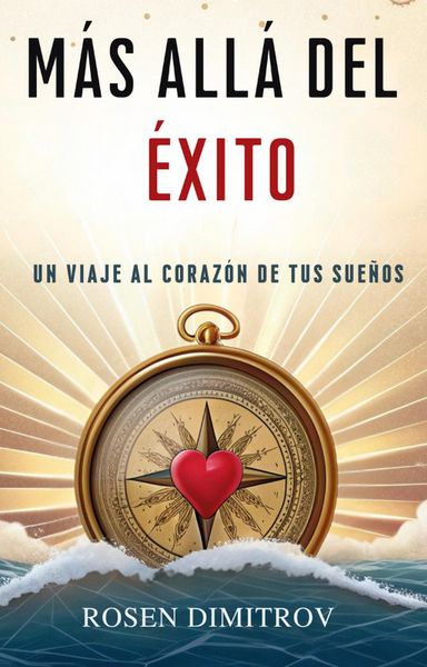 Produktbild: "M&aacute;s All&aacute; del &Eacute;xito: Un Viaje al Coraz&oacute;n de Tus Sue&ntilde;os"