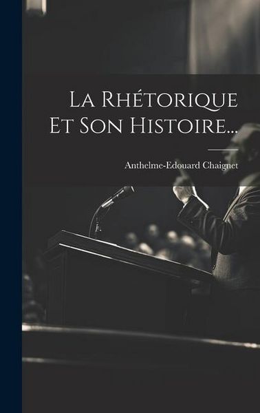 Produktbild: La Rh&eacute;torique Et Son Histoire...