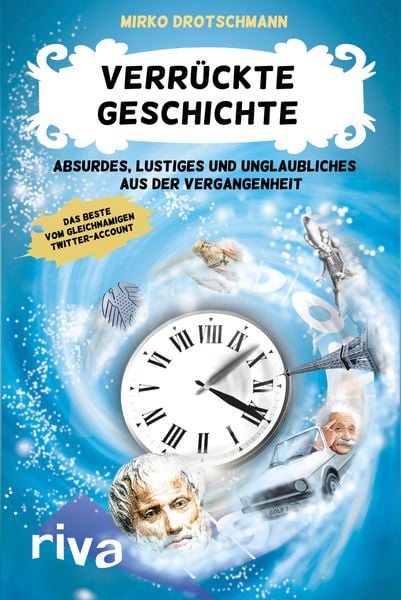 Verrückte Geschichte, Taschenbuch von Mirko Drotschmann, Riva, 9783868836691