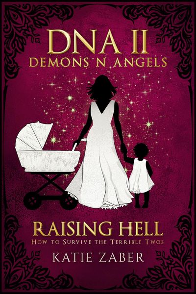 Produktbild: Raising Hell - How to Survive the Terrible Twos (DNA Demons N Angels, #2)
