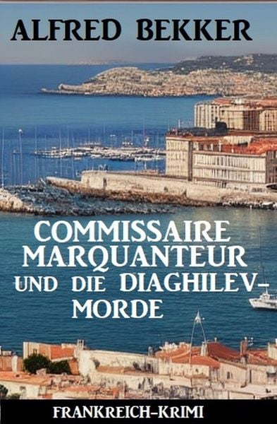 Produktbild: Commissaire Marquanteur und die Diaghilev-Morde: Frankreich Krimi